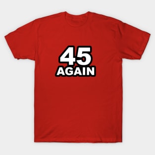 VOTE 45 AGAIN SUPPORT DONALD TRUMP T-Shirt